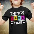 Things Take Time 772 Trending Shirt Youth T-shirt