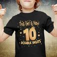 This Girl Is Now 10 Double Digits Its My 10Th Birthday Girl Youth T-shirt