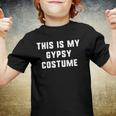 This Is My Gypsy Costume Halloween Easy Lazy Youth T-shirt