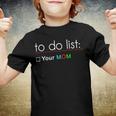 To Do List Your Mom 515 Trending Shirt Youth T-shirt