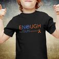 Wear Orange Gun Violence Awareness Enough End Gun Violence Youth T-shirt