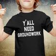 Yall Need Groundwork Youth T-shirt