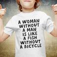 A Woman Without A Man Is Like A Fish Without A Bicycle Youth T-shirt