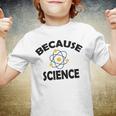 Because Science Gift For Science Teacher Gift For Science Lover Youth T-shirt