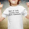 Best Of Luck Placing Your Work Elsewhere Youth T-shirt