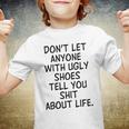 Dont Let Anyone With Ugly Shoes Tell You Shit About Life Youth T-shirt