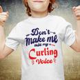 Dont Make Me Use My Curling Voice Youth T-shirt