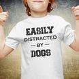 Easily Distracted By Dogs Funny Dogs Quotes Gift For Dogs Lovers Youth T-shirt