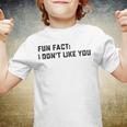 Fun Fact I Dont Like You V2 Youth T-shirt