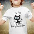 Funny Cat Its Fine Im Fine Everything Is Fine Its Fine Im Fine Youth T-shirt