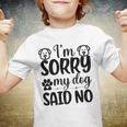 Im Sorry My Dog Said No 767 Trending Shirt Youth T-shirt