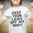 Keep Your Laws Off My Body 226 Shirt Youth T-shirt