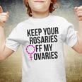 Keep Your Rosaries Off My Ovaries My Uterus My Choice Youth T-shirt