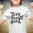 Live Laugh Bark 7 Trending Shirt Youth T-shirt