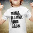 Mama Mommy Mom Bruh Mommy And Me Mom Funny Youth T-shirt