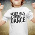 Never Miss A Chance To Dance - Motivational Quote Youth T-shirt