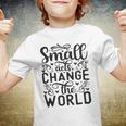 Small Acts Change The World 123 Trending Shirt Youth T-shirt