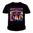 Awesome Like My Dad Matching Fathers Day Family Kids Tie Dye V2 Youth T-shirt