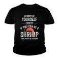 Be A Shrimp Coktail Seafood Youth T-shirt