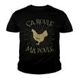 Chicken Chicken Chicken Ca Roule Ma Poule French Chicken V2 Youth T-shirt