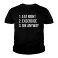 Eat Right Exercise Die Anyway Funny Working Out Youth T-shirt