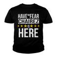 Have No Fear Chairez Is Here Name Youth T-shirt