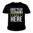 Have No Fear Grizzle Is Here Name Youth T-shirt