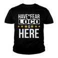 Have No Fear Loco Is Here Name Youth T-shirt