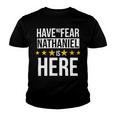 Have No Fear Nathaniel Is Here Name Youth T-shirt