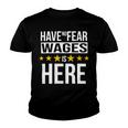 Have No Fear Wages Is Here Name Youth T-shirt