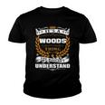 Its A Woods Thing You Wouldnt UnderstandShirt Woods Shirt For Woods Youth T-shirt