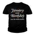 January Is My Birthday The Whole Month January Birthday Youth T-shirt