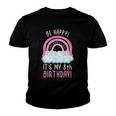 Kids Be Happy Its My 8Th Birthday 8 Years Old 8Th Birthday Youth T-shirt
