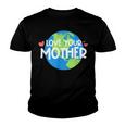 Love Your Mother Earth Day 233 Trending Shirt Youth T-shirt