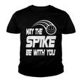 May The Spike Be With You Funny Volleyball Youth T-shirt