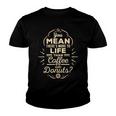 More To Life Than Coffee And Donuts 98 Trending Shirt Youth T-shirt