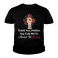 Mother Day Thank YouMotherYou Told Me To Always Be Strong Youth T-shirt