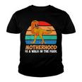 Motherhood Is A Walk In The Park 828 Trending Shirt Youth T-shirt