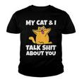 My Cat And I Talk Shit About You 310 Shirt Youth T-shirt