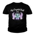 My Crystal Ball Says Youre Full Of Shit 505 Trending Shirt Youth T-shirt