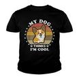 My Dog Thinks Im Cool 845 Trending Shirt Youth T-shirt