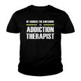 Of Course Im Awesome Addiction Therapist Youth T-shirt
