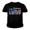 Puñeta Is Puerto Rican For Have A Nice Day Puerto Rico Youth T-shirt