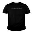 See What I Did There Funny Saying Youth T-shirt