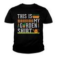 This Is My Garden Gardener Hobplanter 550 Shirt Youth T-shirt