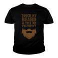 Touch My Beard And Tell Me Im Pretty 287 Shirt Youth T-shirt