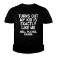 Turns Out My Kid Is Exactly Like Me Well Played Karma Youth T-shirt