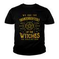 We Are The Granddaughters Of The Witches You Could Not Burn 211 Shirt Youth T-shirt