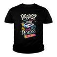 We Dont Need Roads 288 Trending Shirt Youth T-shirt