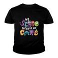 We Scare Because We Care 274 Trending Shirt Youth T-shirt